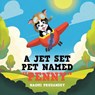 A Jet Set Pet Named "Penny" - Naomi Pruzansky - 9781834182612