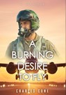 A Burning Desire to Fly - Charles Cone - 9781834301402