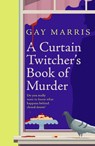 A Curtain Twitcher's Book of Murder - Gay Marris - 9781835010112