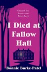 I Died at Fallow Hall - Bonnie Burke-Patel - 9781835010822