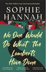 No One Would Do What The Lamberts Have Done - Sophie Hannah - 9781835011607