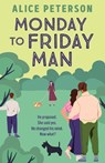 Monday to Friday Man - Alice Peterson - 9781835011980