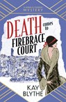 Death Comes to Firebrace Court - Kay Blythe - 9781835012161
