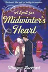 A Spell for Midwinter's Heart - Morgan Lockhart - 9781835013984