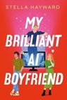 My Brilliant AI Boyfriend - Stella Hayward - 9781835014042