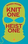Knit One, Heist One - Donna Moore - 9781835014653