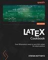LaTeX Cookbook - Second Edition - Stefan Kottwitz - 9781835080320