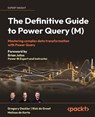 The Definitive Guide to Power Query (M) - Gregory Deckler ; Rick de Groot ; Melissa de Korte - 9781835089729