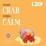 When Crab Keeps Calm - Gemma Cary - 9781835094266