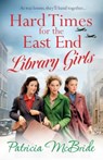 Hard Times for the East End Library Girls - Patricia McBride - 9781835180105