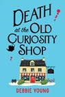 Death at the Old Curiosity Shop - Debbie Young - 9781835185506