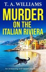 Murder on the Italian Riviera - T A Williams - 9781835187548