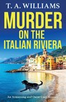 Murder on the Italian Riviera - T A Williams - 9781835187548