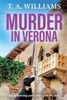 Murder in Verona - T. A. Williams - 9781835187739