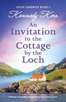An Invitation to the Cottage by the Loch - Kennedy Kerr - 9781835251799