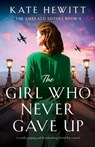 The Girl Who Never Gave Up - Kate Hewitt - 9781835252161