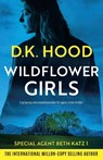 Wildflower Girls - D. K. Hood - 9781835254929