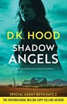 Shadow Angels - D. K. Hood - 9781835254936