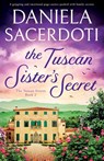 The Tuscan Sister's Secret - Daniela Sacerdoti - 9781835257739