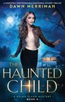 The Haunted Child - Dawn Merriman - 9781835259207