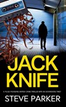 JACK KNIFE a pulse-pounding British crime thriller with an astonishing twist - Steve Parker - 9781835261293