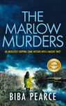 THE MARLOW MURDERS an absolutely gripping crime mystery with a massive twist - Biba Pearce - 9781835261873
