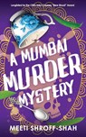 Shroff-Shah, M: MUMBAI MURDER MYSTERY a completely unputdown - Meeti Shroff-Shah - 9781835264157