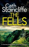 THE FELLS an absolutely gripping British crime thriller full of twists - Cath Staincliffe - 9781835265499