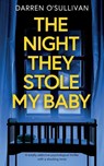 The Night They Stole My Baby - Darren O'Sullivan - 9781835265703