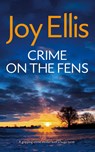 CRIME ON THE FENS a gripping crime thriller with a huge twist - Joy Ellis - 9781835266021