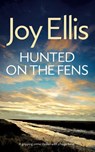 HUNTED ON THE FENS a gripping crime thriller with a huge twist - Joy Ellis - 9781835266045