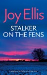 STALKER ON THE FENS a gripping crime thriller with a huge twist - Joy Ellis - 9781835266069