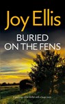 BURIED ON THE FENS a gripping crime thriller with a huge twist - Joy Ellis - 9781835266083
