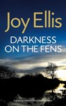 DARKNESS ON THE FENS a gripping crime thriller with a huge twist - Joy Ellis - 9781835266113