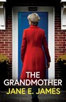 The Grandmother: An unputdownable psychological thriller with a jaw-dropping twist - Jane E. James - 9781835267363