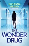 The Wonder Drug: A totally gripping thriller packed with twists - Susanna Beard - 9781835268346