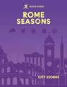 Rough Guides City Stories: Rome Seasons - Rough Guides ; Joanne Owen - 9781835295083