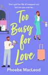 Too Busy for Love - Phoebe MacLeod - 9781835333426