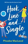 Hook, Line and Single - Phoebe MacLeod - 9781835333594