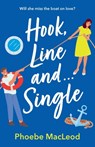 Hook, Line and Single - Phoebe MacLeod - 9781835333600