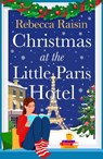 Christmas at the Little Paris Hotel - Rebecca Raisin - 9781835335109