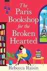 The Paris Bookshop for the Broken-Hearted - Rebecca Raisin - 9781835335215