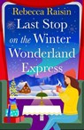 Last Stop on the Winter Wonderland Express - Rebecca Raisin - 9781835335307