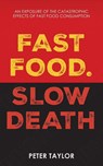 Fast Food Slow Death - Peter Taylor - 9781835383407