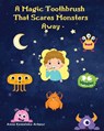 A Magic Toothbrush that Scares Monsters Away - Anna Kowalska-Arbour - 9781835386699