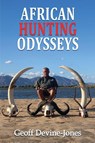 African Hunting Odysseys - Geoff Devine Jones - 9781835388785