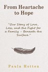 From Heartache to Hope - Paula Hotten - 9781835389409