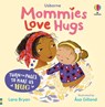 Mommies Love Hugs - Lara Bryan - 9781835405253