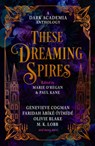 These Dreaming Spires: A Dark Academia Anthology - Paul Kane ; Marie O'Regan ; Olivie Blake ; Genevieve Cogman - 9781835410196