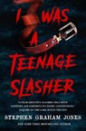 I Was a Teenage Slasher - Stephen Graham Jones - 9781835410288